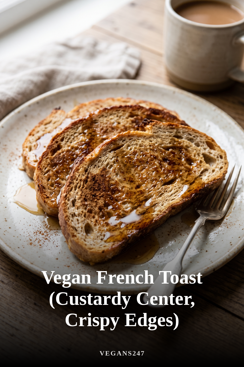 Vegan French Toast (Custardy Center, Crispy Edges)